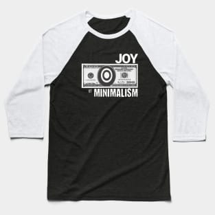 Joy of Minimalism money rules the world Baseball T-Shirt